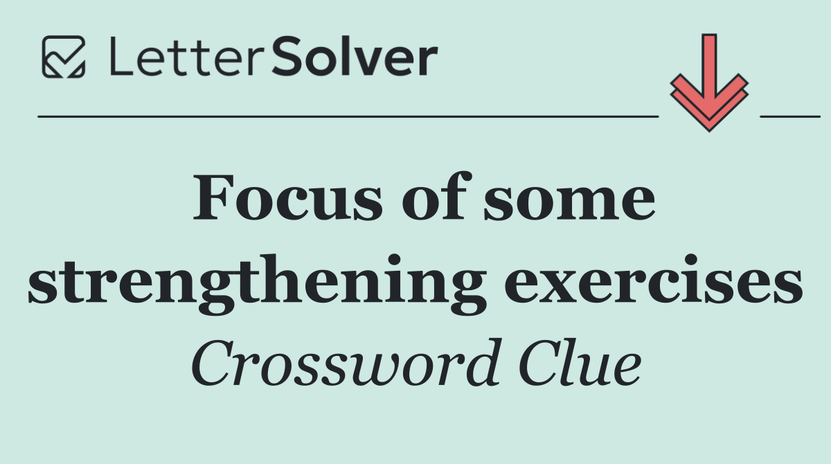 Focus of some strengthening exercises