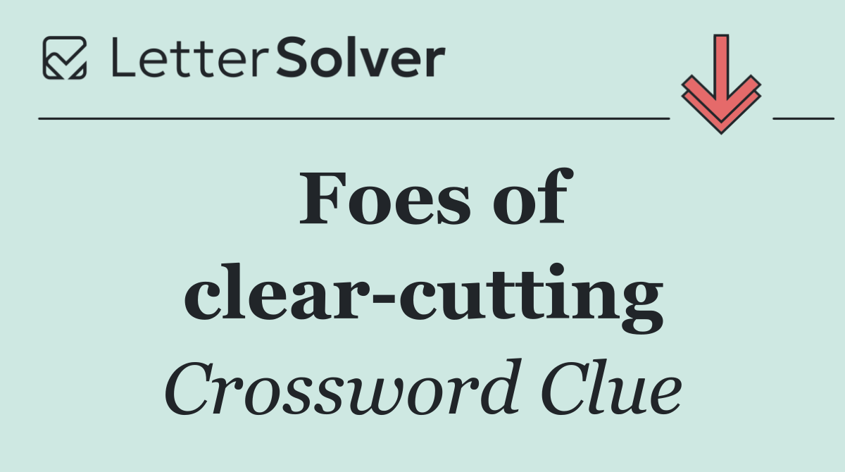Foes of clear cutting