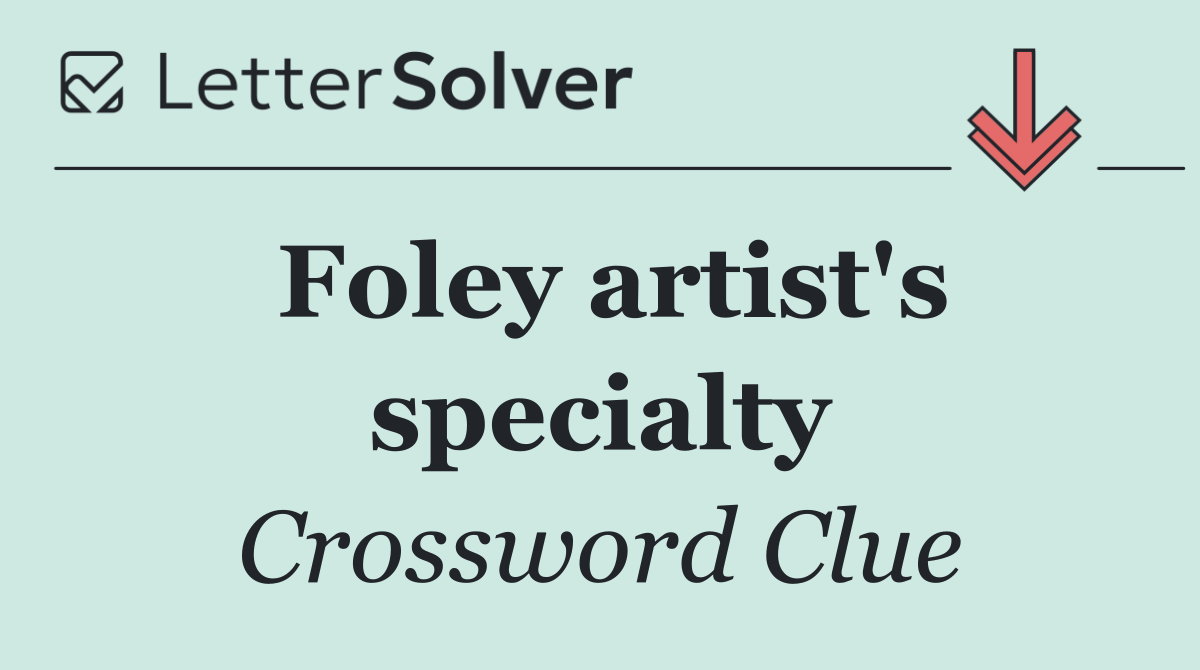 Foley artist's specialty