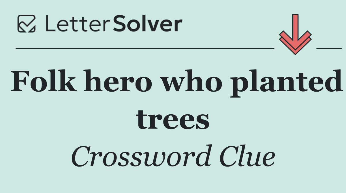 Folk hero who planted trees