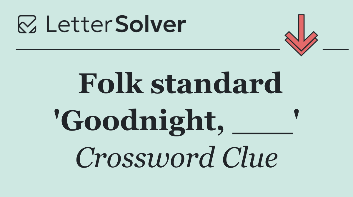 Folk standard 'Goodnight, ___'