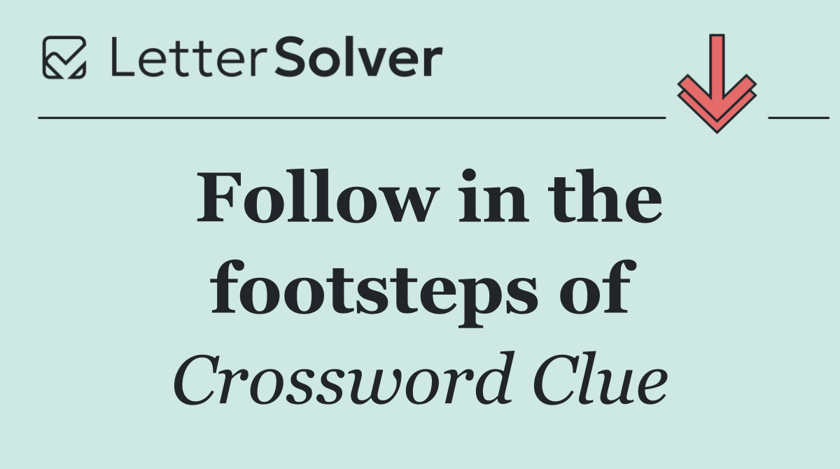 Follow in the footsteps of