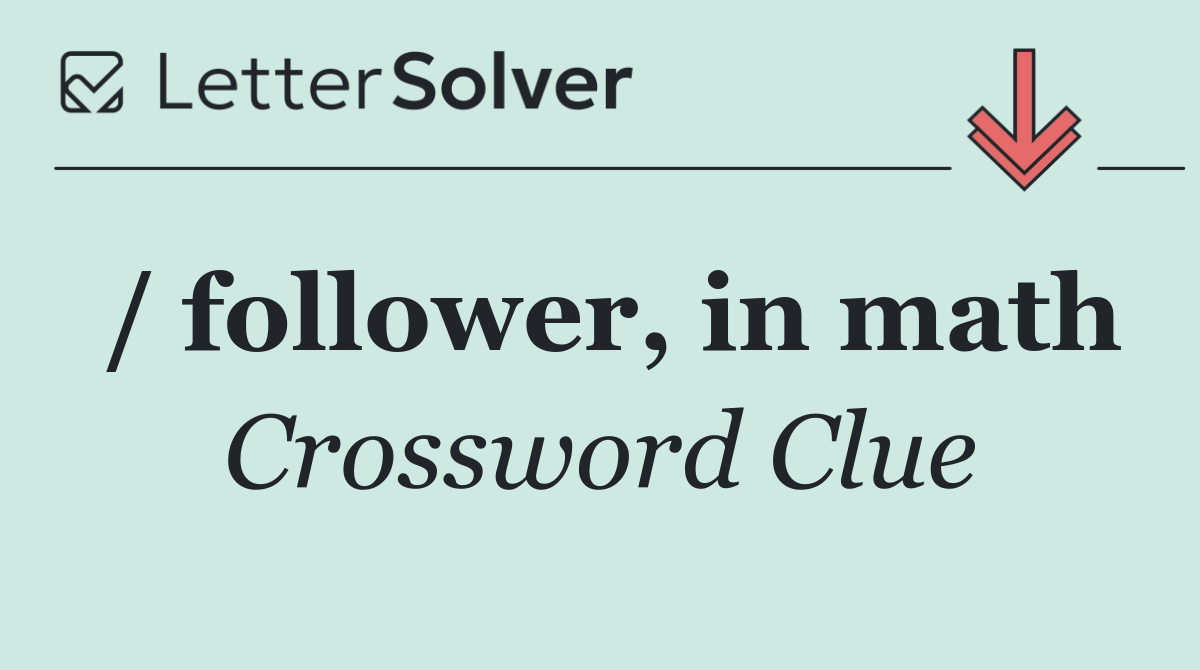 / follower, in math