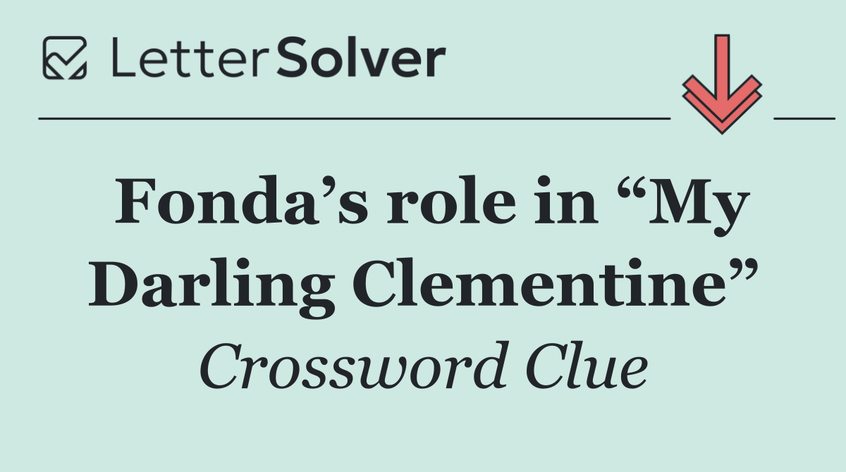 Fonda’s role in “My Darling Clementine”