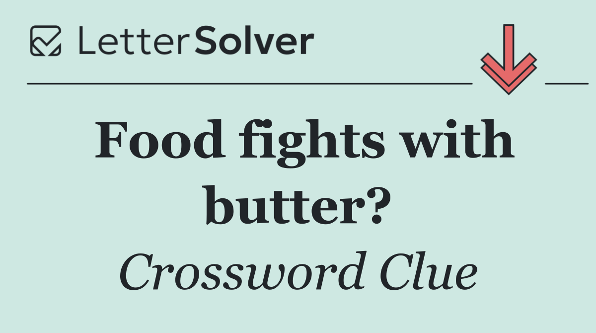 Food fights with butter?