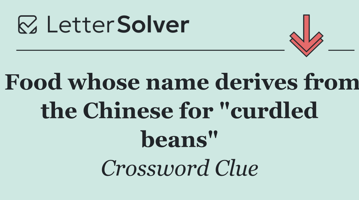 Food whose name derives from the Chinese for "curdled beans"