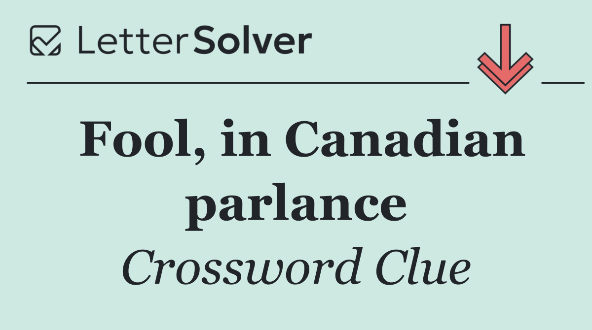 Fool, in Canadian parlance