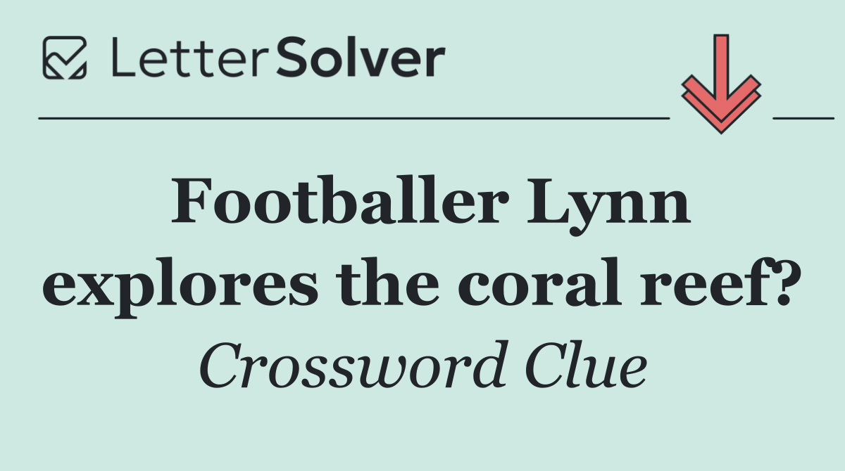 Footballer Lynn explores the coral reef?