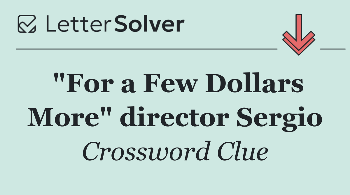 "For a Few Dollars More" director Sergio