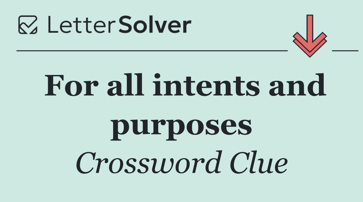 For all intents and purposes