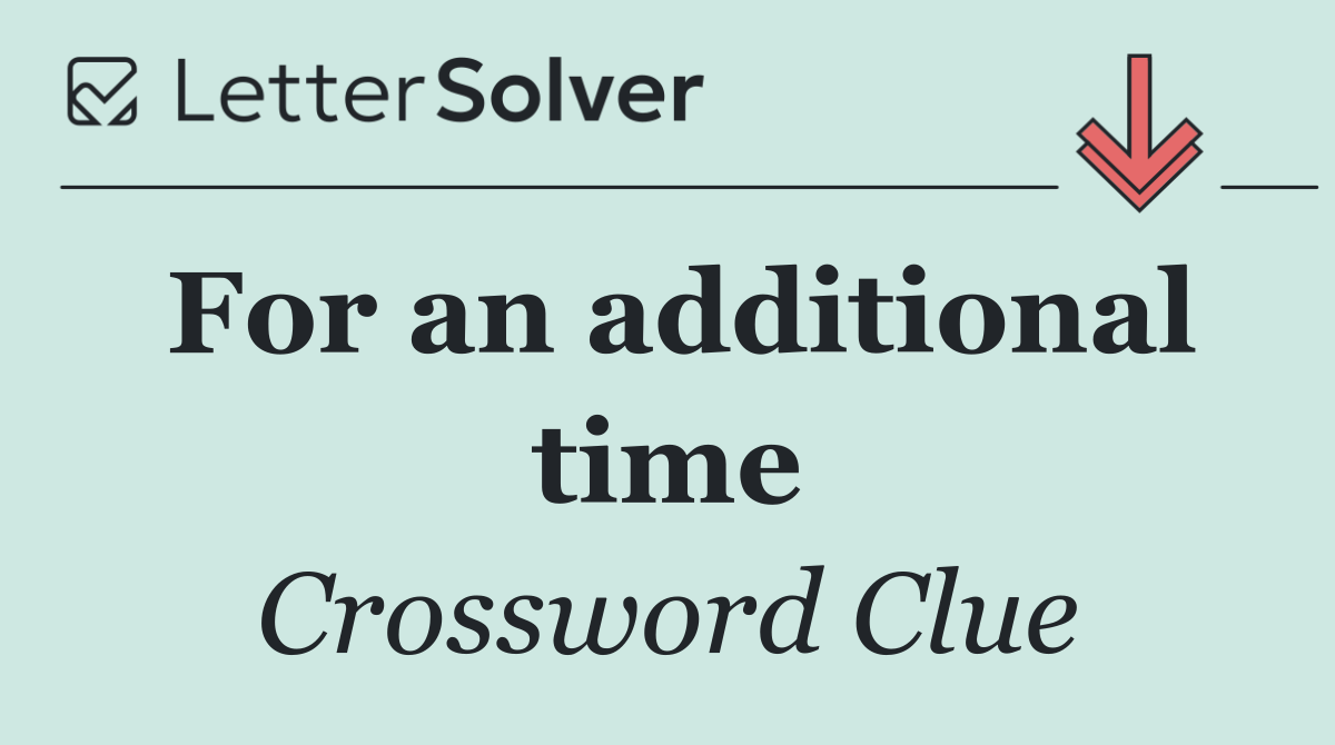 For an additional time