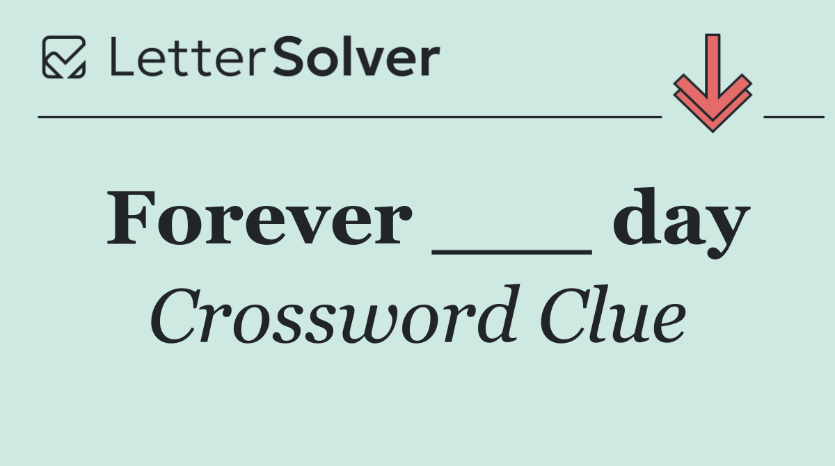 Forever ___ day