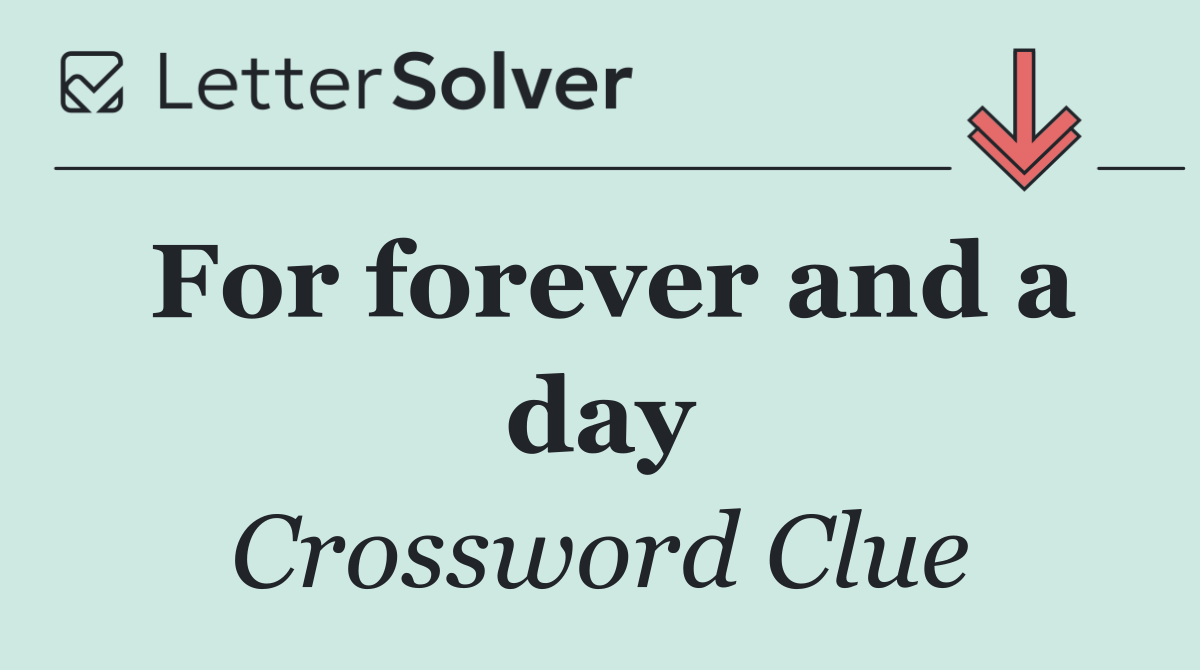 For forever and a day