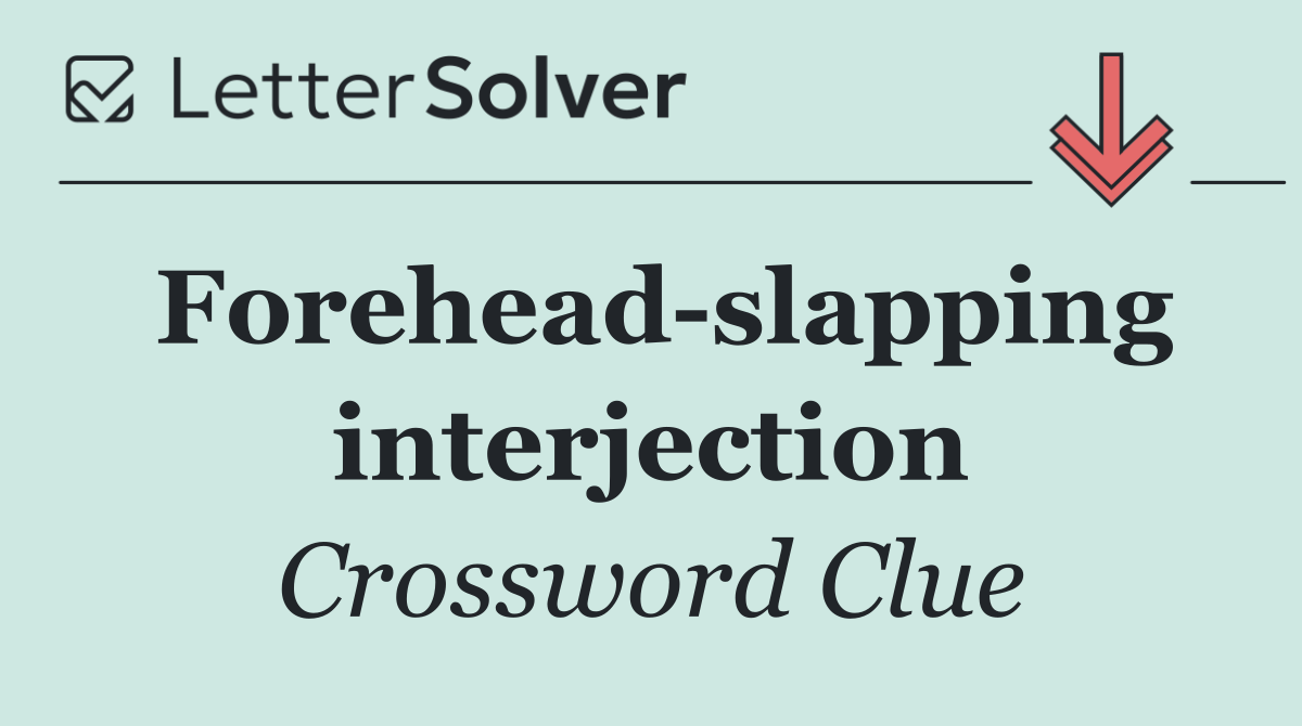 Forehead slapping interjection