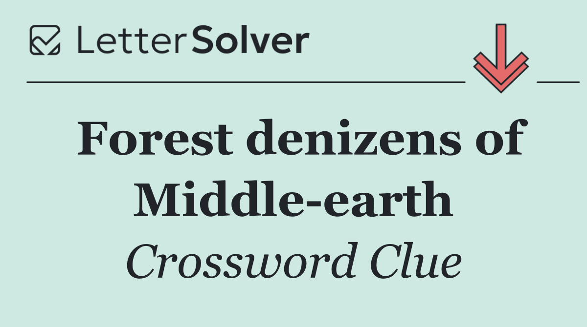 Forest denizens of Middle earth