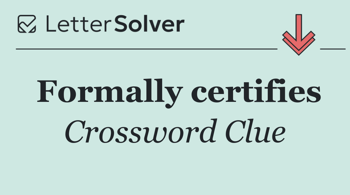 Formally certifies