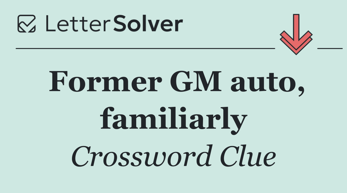 Former GM auto, familiarly