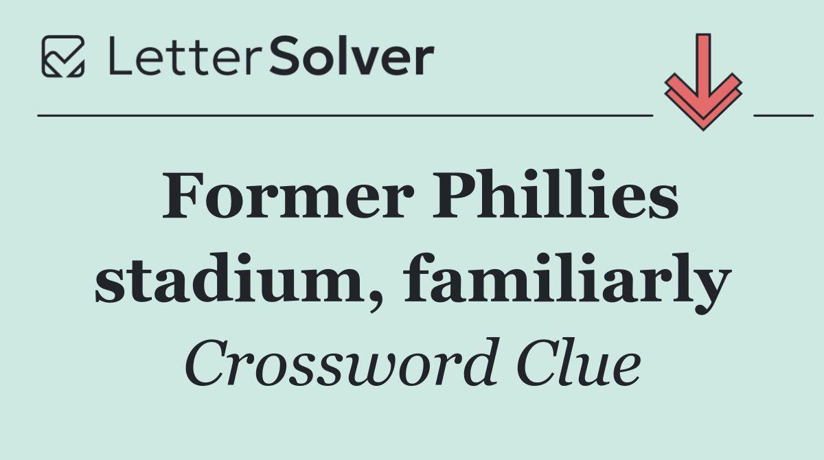 Former Phillies stadium, familiarly