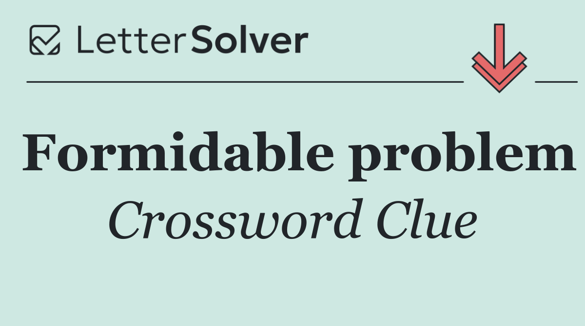 Formidable problem
