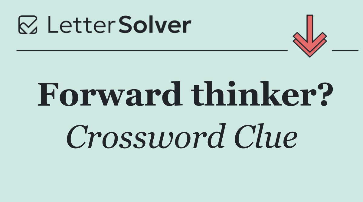 Forward thinker?