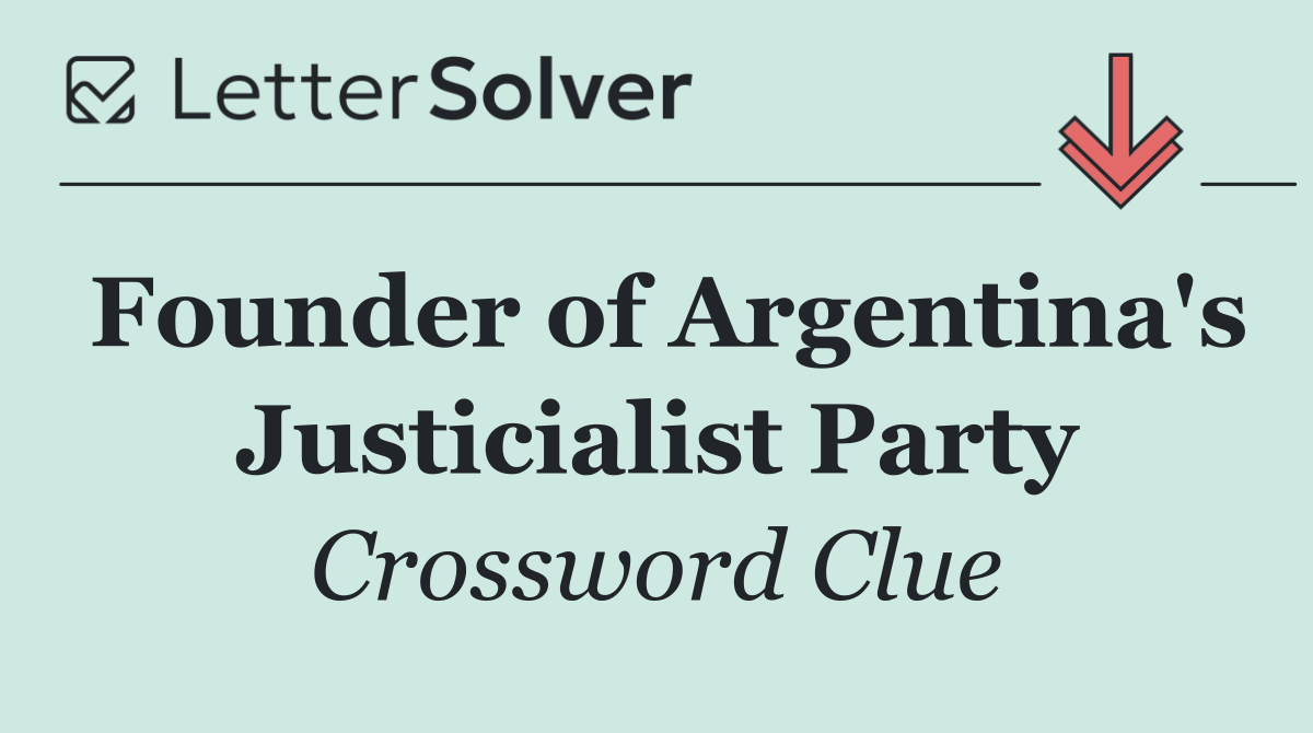Founder of Argentina's Justicialist Party