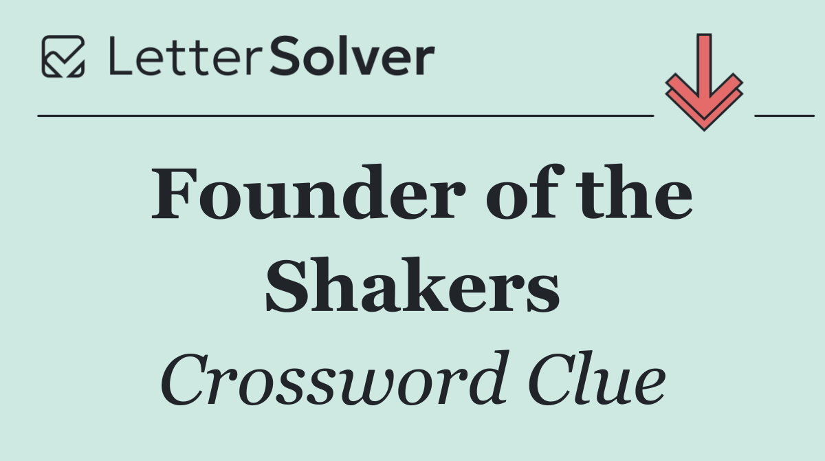 Founder of the Shakers