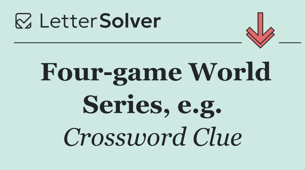 Four game World Series, e.g.