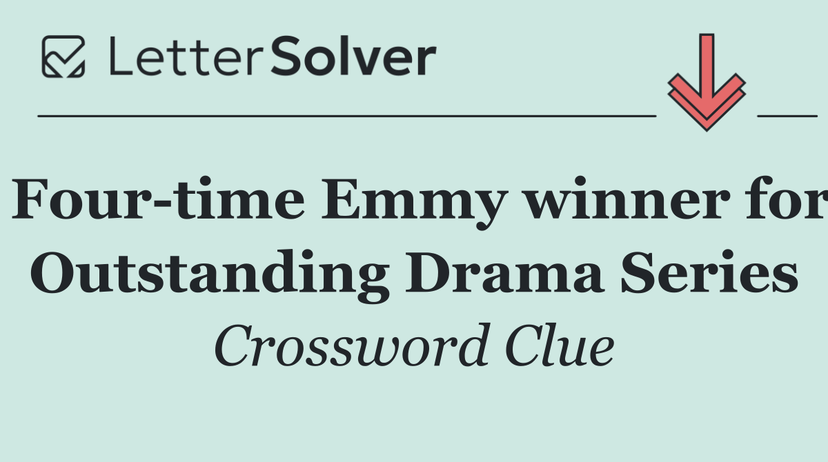 Four time Emmy winner for Outstanding Drama Series