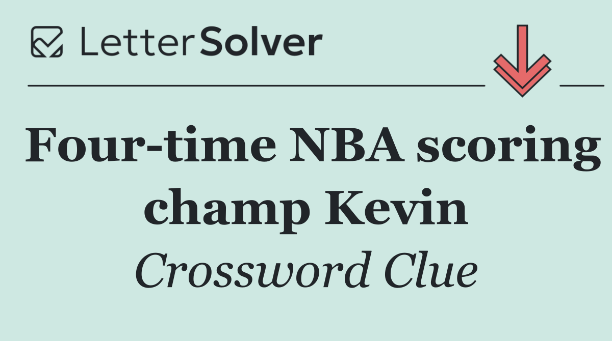 Four time NBA scoring champ Kevin