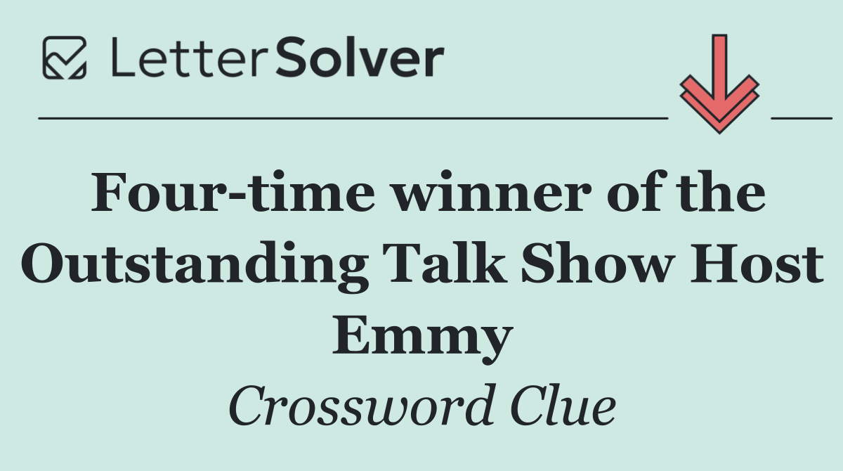 Four time winner of the Outstanding Talk Show Host Emmy