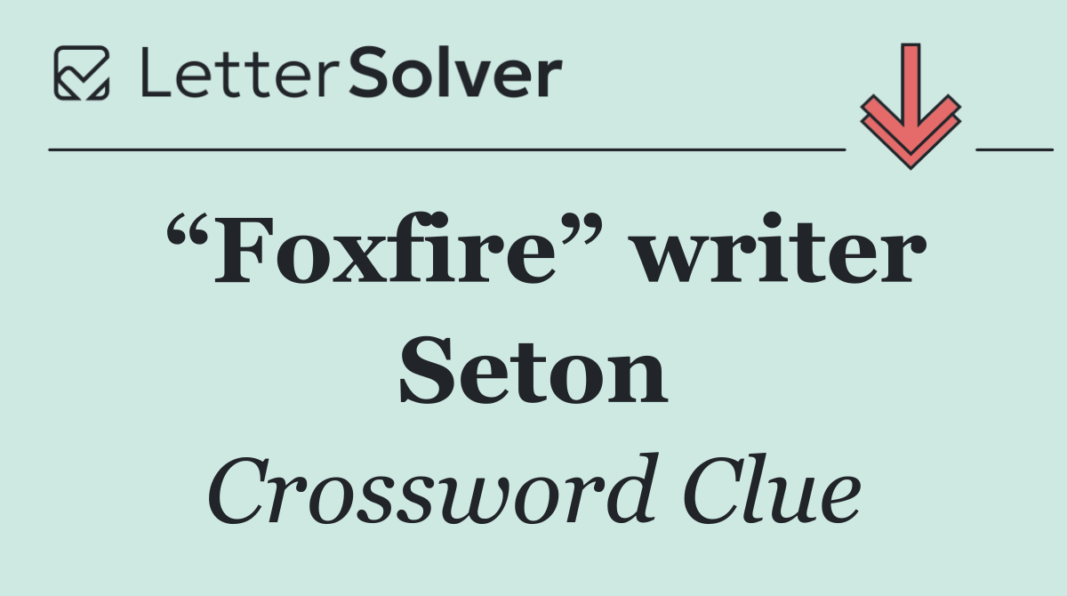 “Foxfire” writer Seton