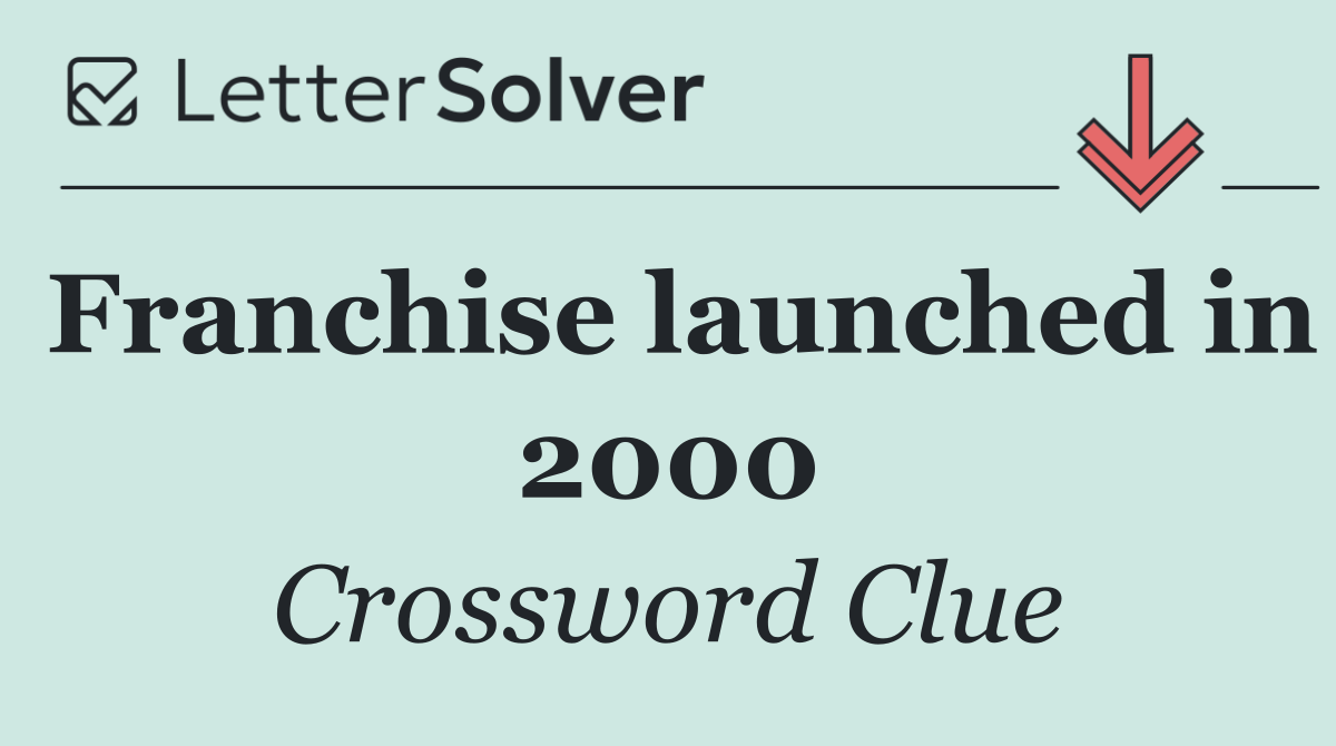 Franchise launched in 2000