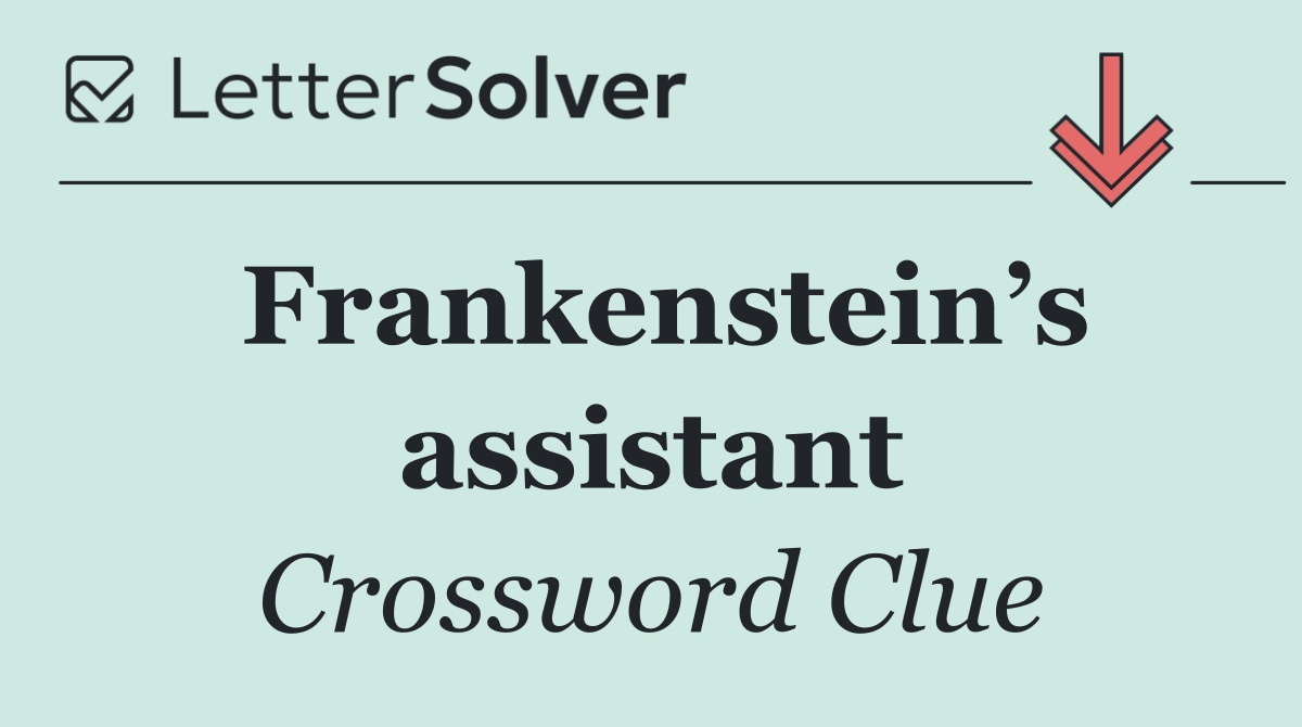 Frankenstein’s assistant