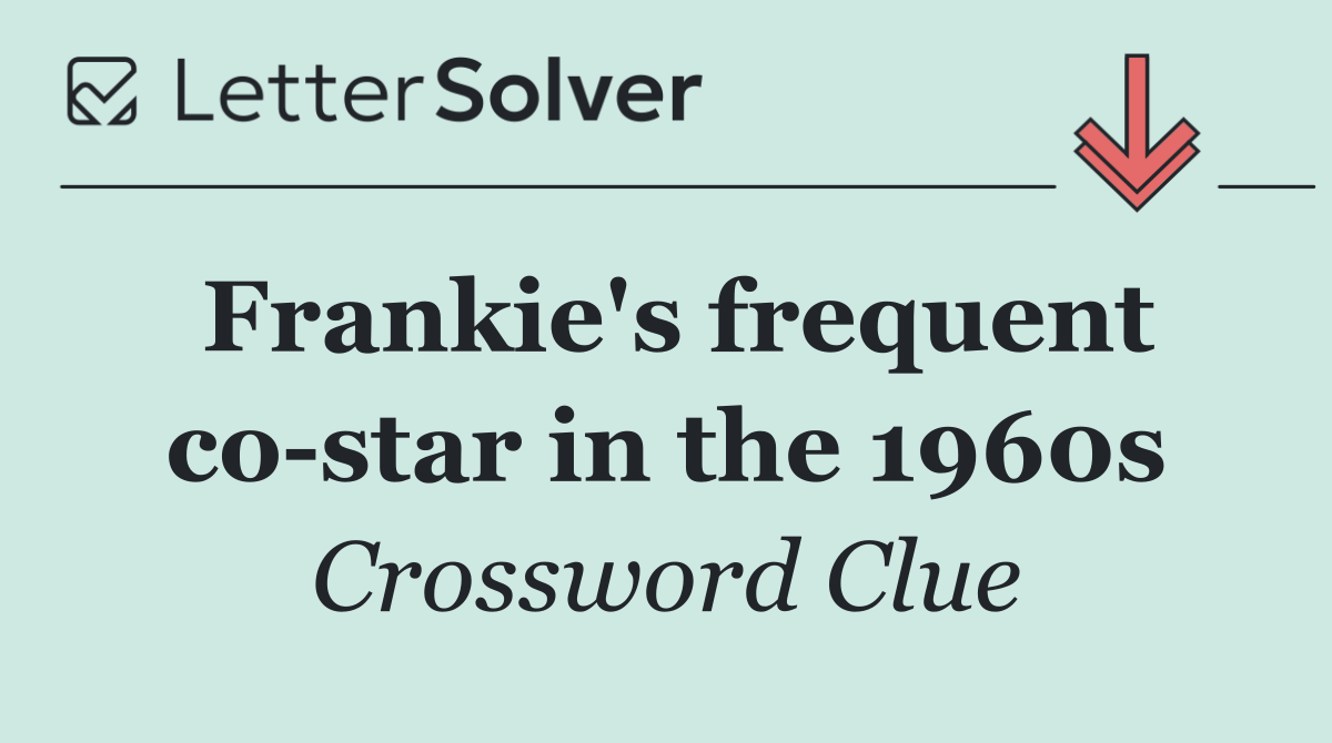 Frankie's frequent co star in the 1960s