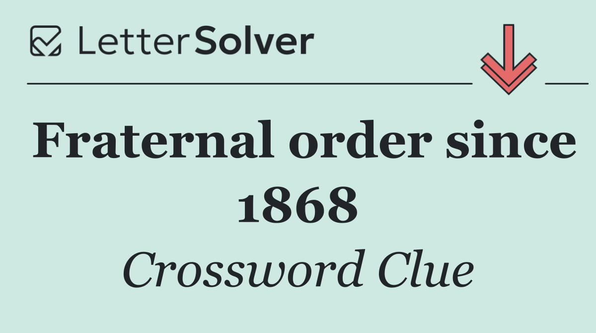 Fraternal order since 1868