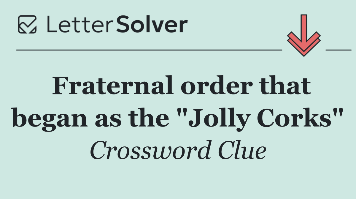 Fraternal order that began as the "Jolly Corks"