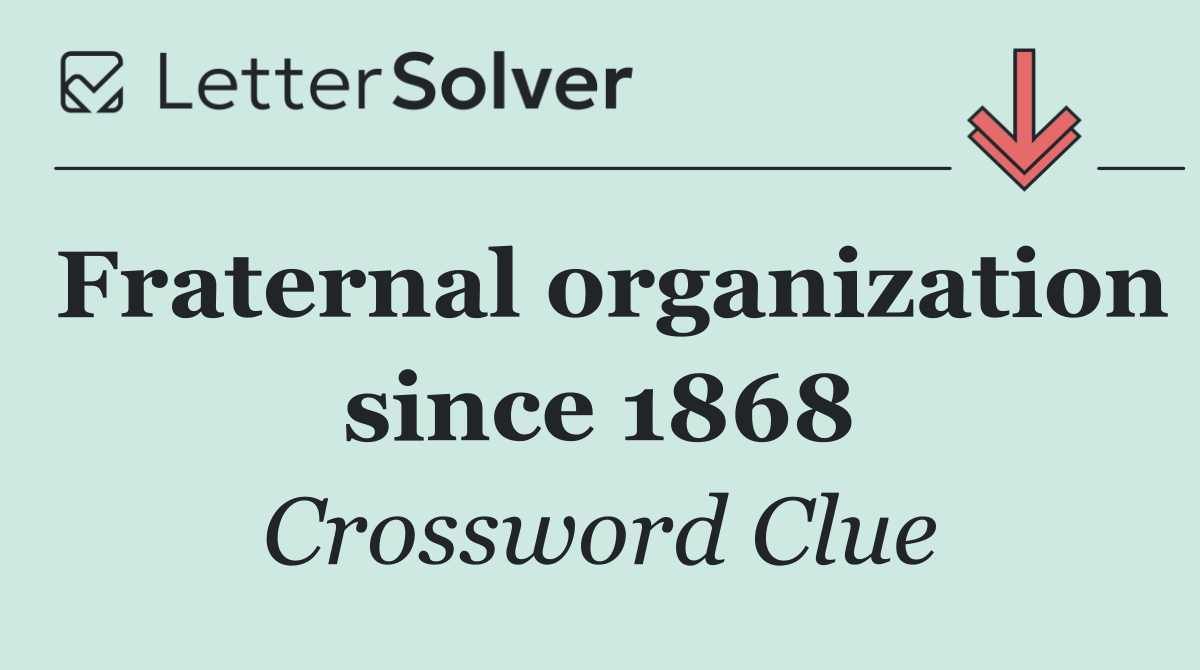 Fraternal organization since 1868