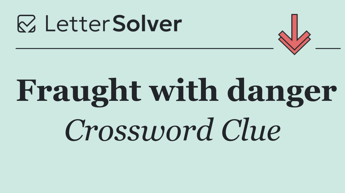 Fraught with danger