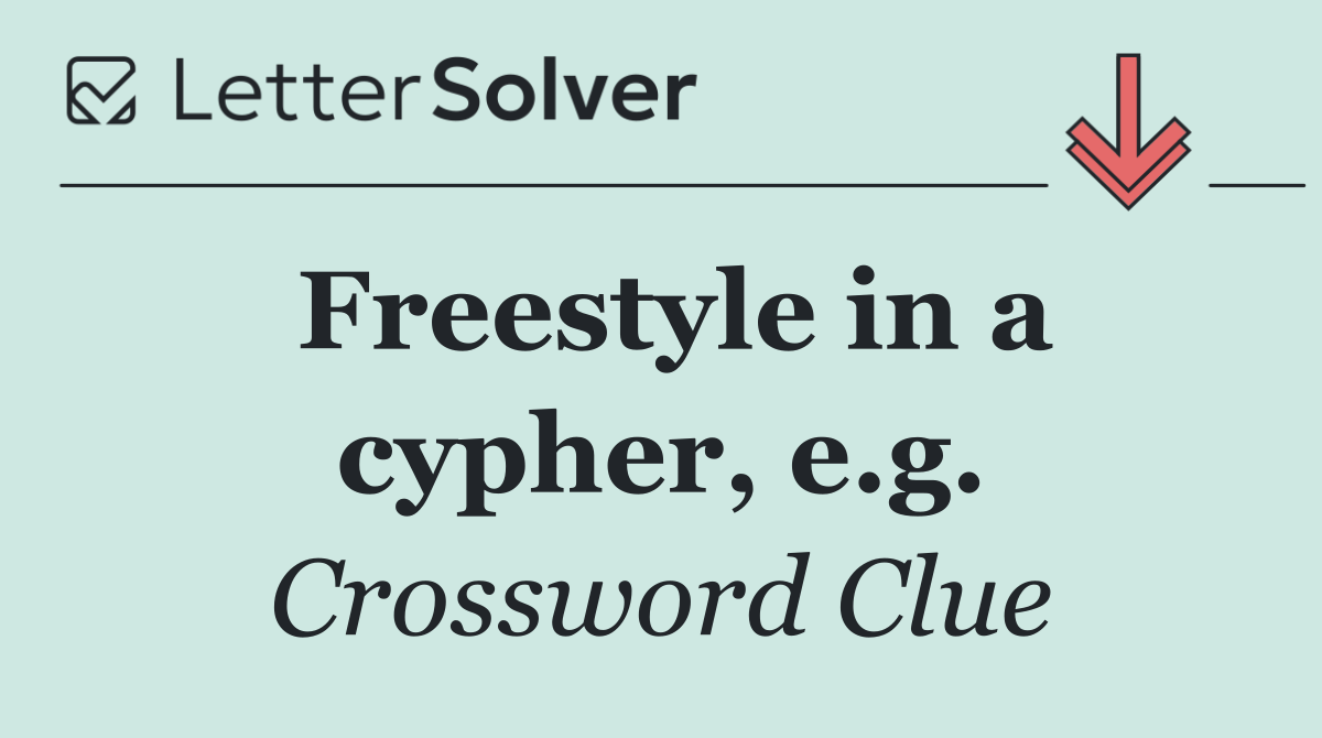 Freestyle in a cypher, e.g.