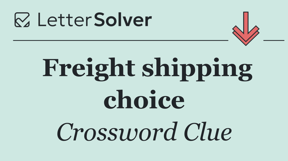 Freight shipping choice