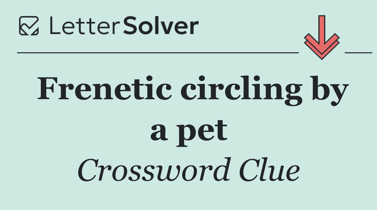 Frenetic circling by a pet