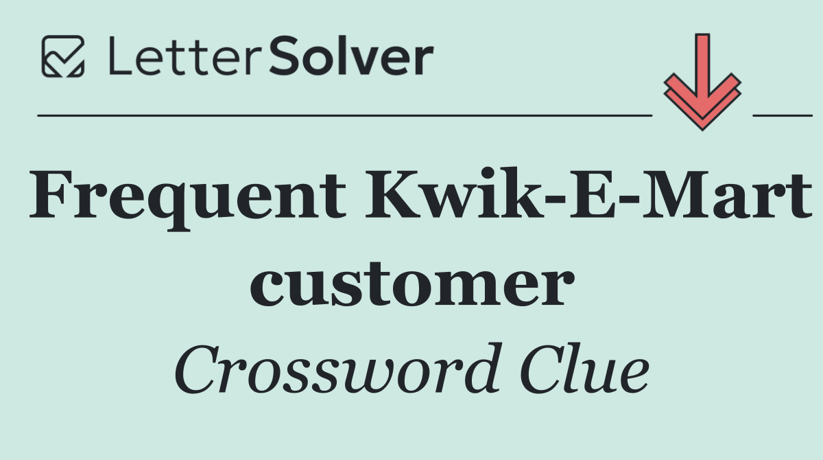 Frequent Kwik E Mart customer