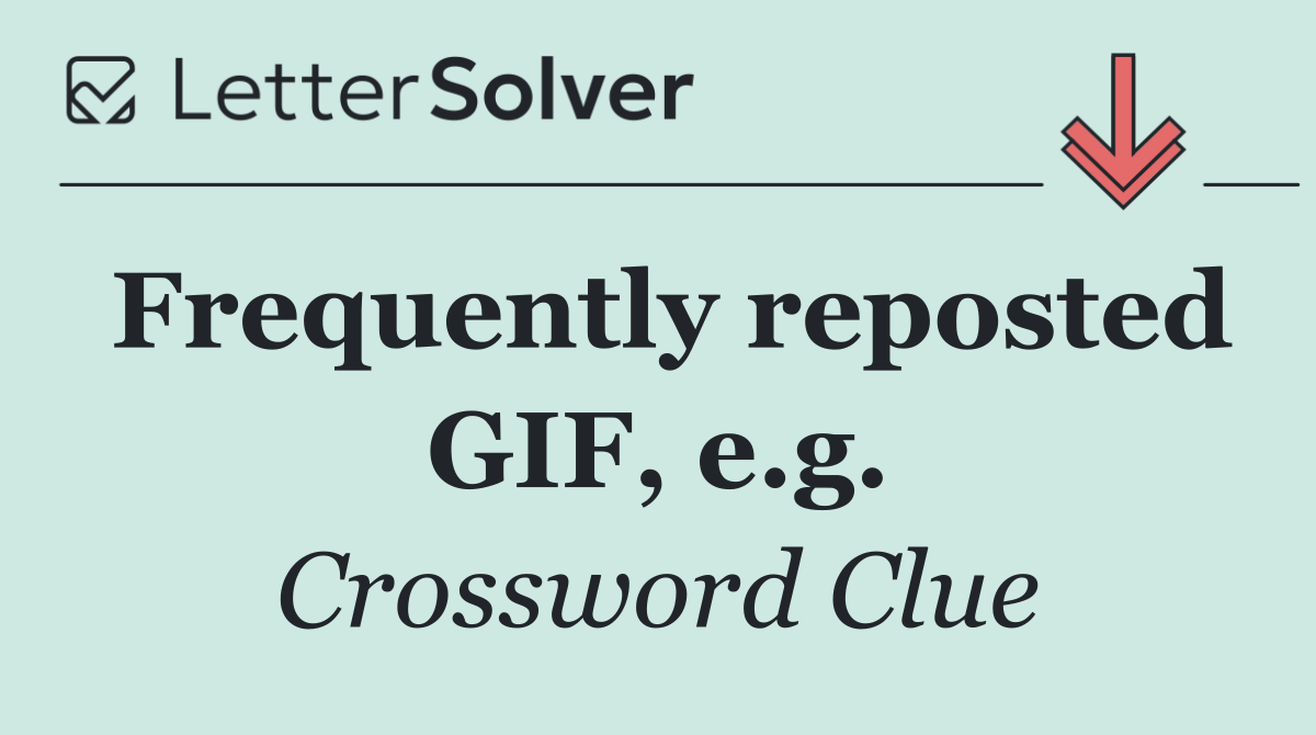 Frequently reposted GIF, e.g.