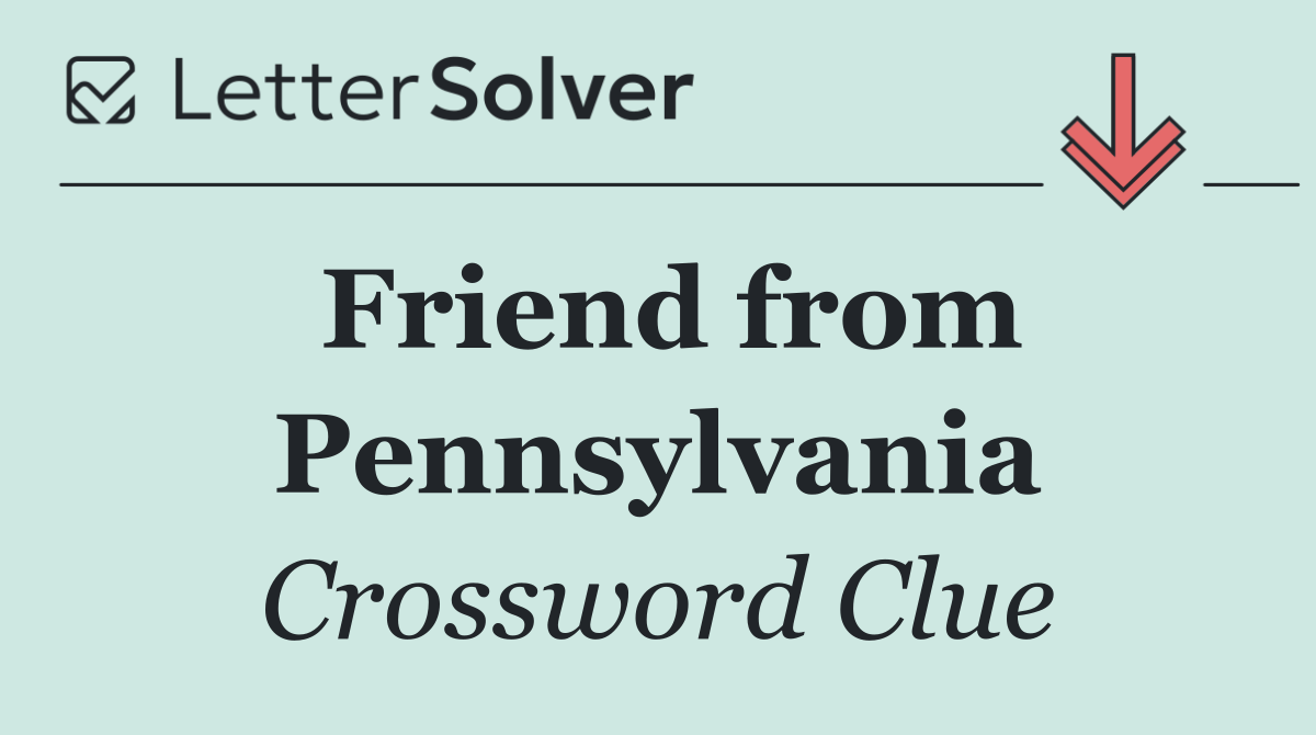 Friend from Pennsylvania