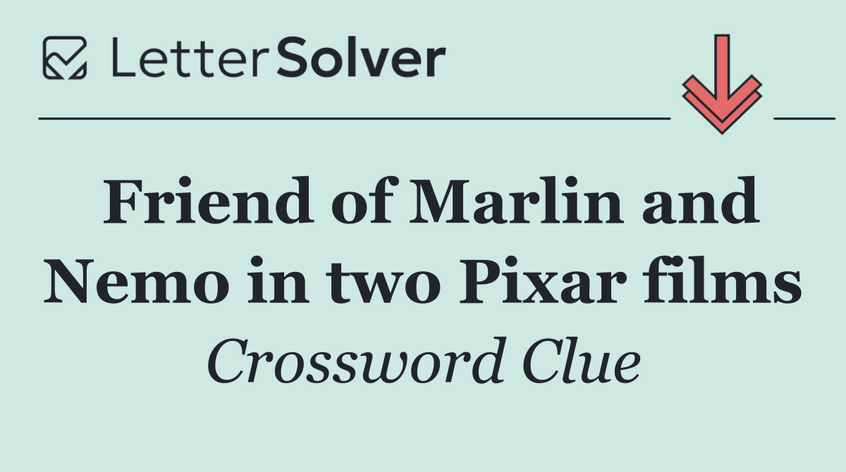 Friend of Marlin and Nemo in two Pixar films