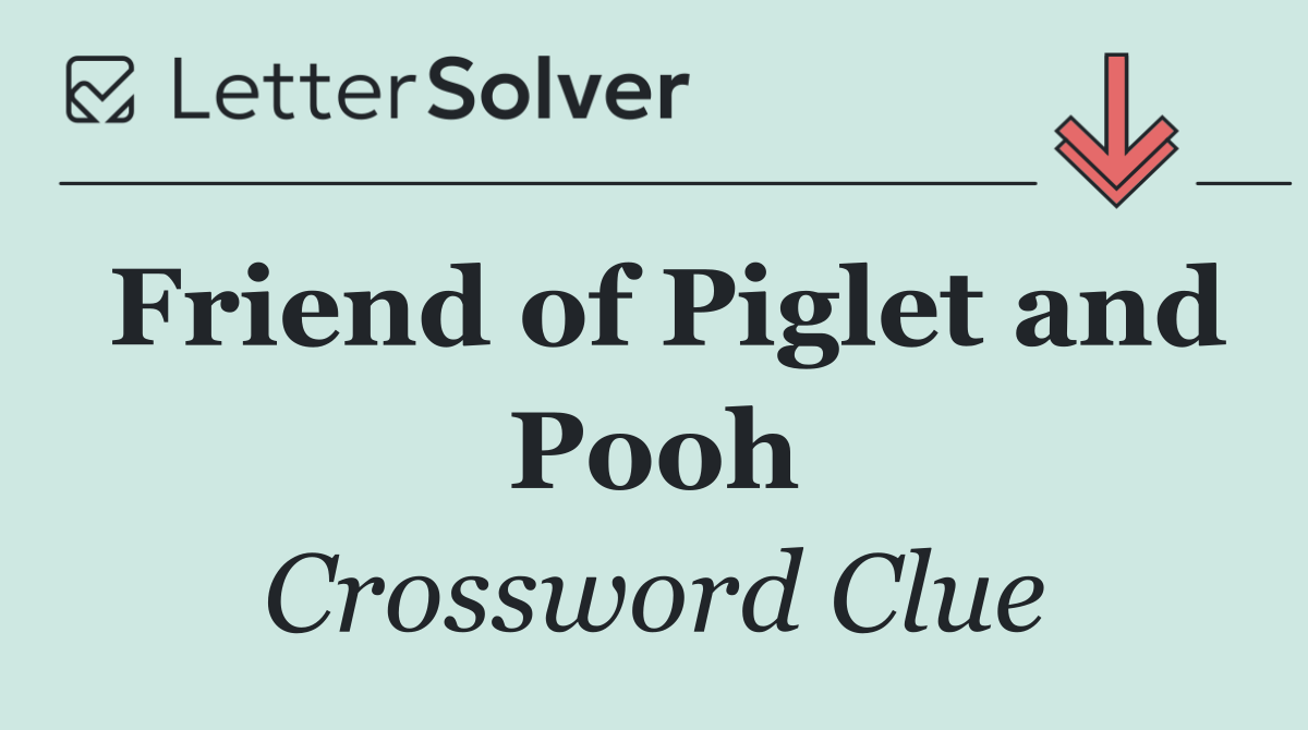 Friend of Piglet and Pooh