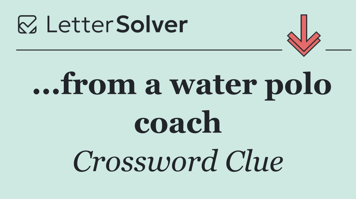 ...from a water polo coach