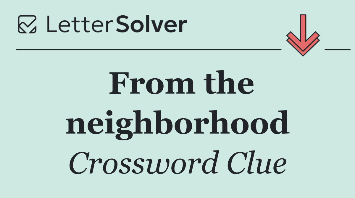 From the neighborhood