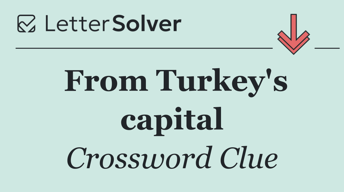 From Turkey's capital