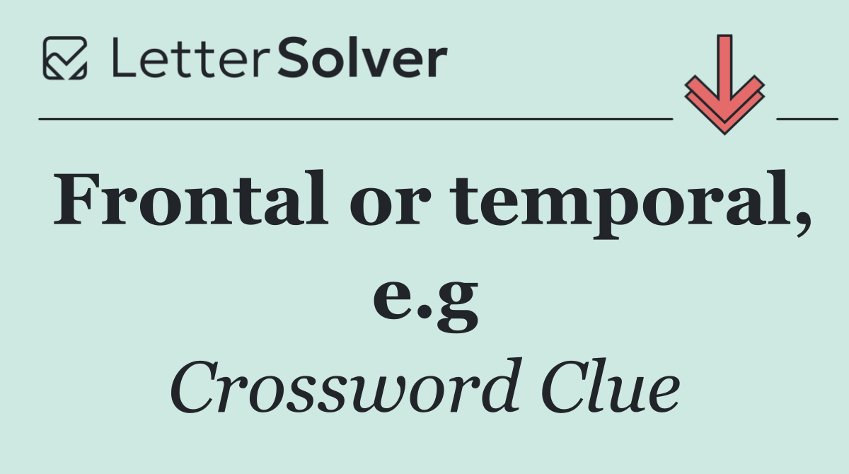 Frontal or temporal, e.g